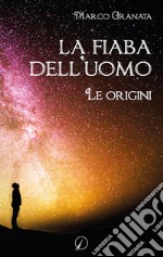 La fiaba dell'uomo. Le origini