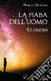 La fiaba dell'uomo. Le origini libro