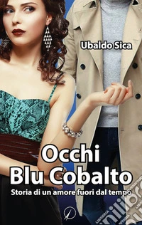 Occhi blu cobalto. Storia di un amore fuori dal tempo libro