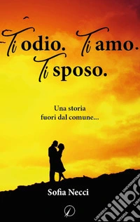 Ti odio. Ti amo. Ti sposo