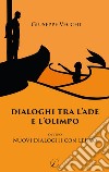 Dialoghi tra l'Ade e l'Olimpo. Ovvero Nuovi dialoghi con Leucò libro di Vecchi Giuseppe