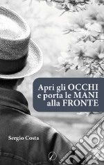 Apri gli occhi e porta le mani alla fronte libro