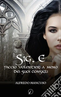 Sig. E faccio volentieri a meno dei suoi consigli libro