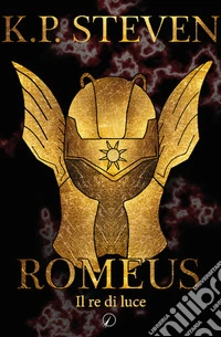 Romeus. Il re di luce