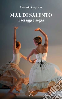 Mal di Salento. Paesaggi e sogni