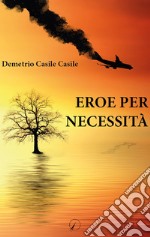 Eroe per necessità libro