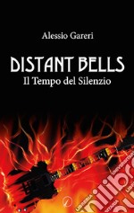 Distant bells. Il tempo del silenzio libro