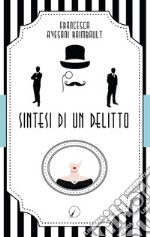 Sintesi di un delitto