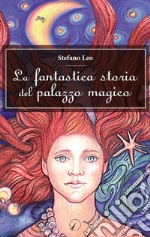 La fantastica storia del palazzo magico libro