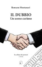 Il dubbio. Un uomo curioso libro