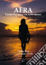 AFRA. Cento batoste e un solo amore libro