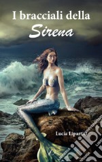 I bracciali della sirena libro