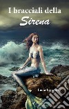 I bracciali della sirena libro