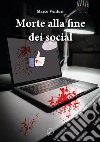 Morte alla fine dei social libro di Venturi Marco