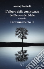 L'albero della conoscenza del bene e del male secondo Giovanni Paolo II libro