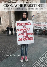 Cronache resistenti. Diario di una lotta per il diritto alla casa