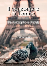 Il canzoniere di Tonino. Da Mondello a Parigi libro