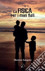 La fisica per i miei figli