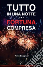 Tutto in una notte... fortuna compresa libro