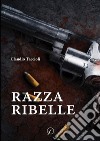 Razza ribelle libro