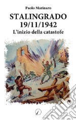 Stalingrado 19/11/1942. L'inizio della catastrofe