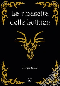 La rinascita delle Luthien libro