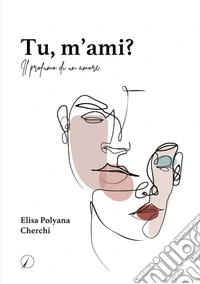Tu, m'ami? Il profumo di un amore libro