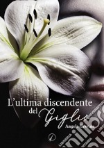 L'ultima discendente del Giglio libro