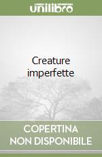Creature imperfette