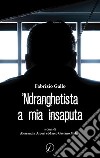 'Ndranghetista a mia insaputa libro