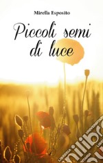 Piccoli semi di luce libro