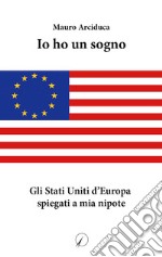 Io ho un sogno. Gli Stati Uniti d'Europa spiegati a mia nipote