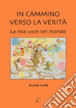 In cammino verso la verità. La mia voce nel mondo libro