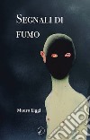 Segnali di fumo libro di Liggi Mauro