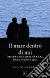 Il mare dentro di noi. Attrazione, sfida, paura, solitudine, fascino, benessere, gioia libro di Trotta Simona Rossi Alfredo