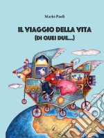 Il viaggio della vita (di quei due...) libro