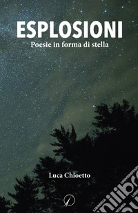 Esplosioni. Poesie in forma di stella libro