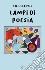 Lampi di poesia libro