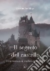 Il segreto del castello. Un'avventura ai confini della realtà libro