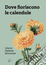 Dove fioriscono le calendule libro