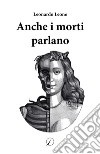 Anche i morti parlano libro di Leone Leonardo