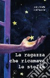 La ragazza che ricamava le stelle libro