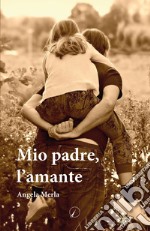 Mio padre, l'amante