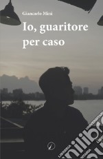 Io, guaritore per caso libro