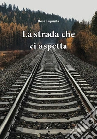 La strada che ci aspetta