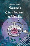 Da una X di sassi bianchi... al Paradiso libro di Garavaglia Elisa