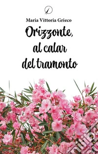 Orizzonte, al calar del tramonto libro