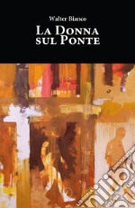 La donna sul ponte