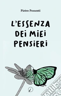 L'essenza dei miei pensieri libro