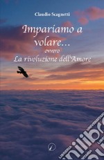 Impariamo a volare... ovvero la rivoluzione dell'amore